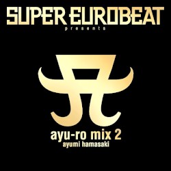 SUPER EUROBEAT presents ayu-ro mix 2