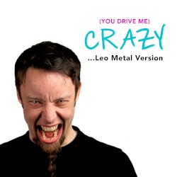 (You Drive Me) Crazy (Metal Version)
