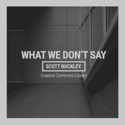 What We Don't Say