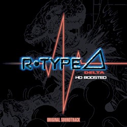R-Type Delta HD Boosted ORIGINAL SOUNDTRACK