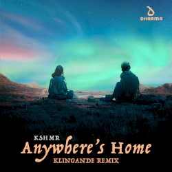 Anywhere’s Home (Klingande remix)