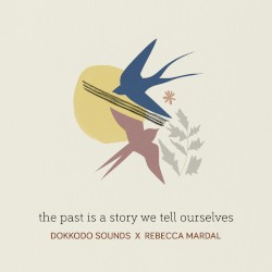 The Past Is a Story We Tell Ourselves