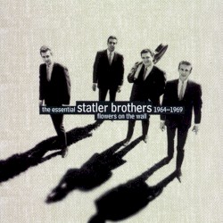 Flowers on the Wall: The Essential Statler Brothers 1964-1969