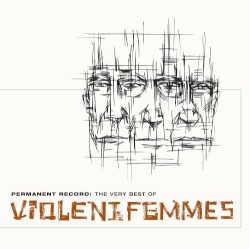 Permanent Record: The Very Best of Violent Femmes