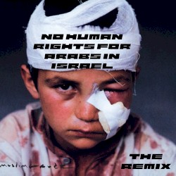 No Human Rights for Arabs in Israel (The Remix)