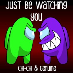 Just Be Watching You