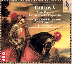 Carlos V - Mille Regretz: La Canción del Emperador / La Capella Reial de catalunya Hespèrion XXI