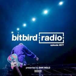 San Holo Presents: bitbird radio #077