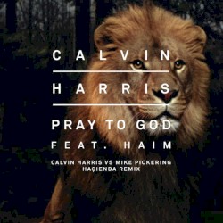 Pray to God (Calvin Harris vs Mike Pickering Hacienda remix)