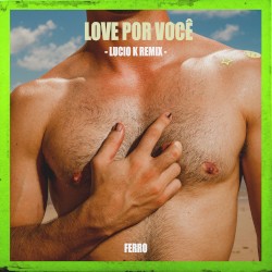 Love por vocĂȘ (Lucio K remix)