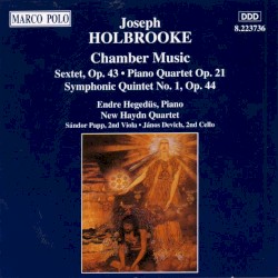 Chamber Music: Sextet, op. 43 / Piano Quartet, op. 21 / Symphonic Quintet no. 1, op. 44