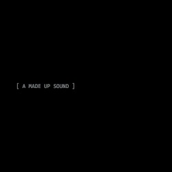 A Made Up Sound