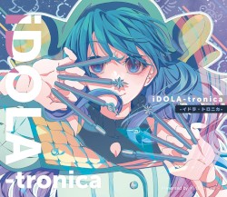 iDOLA-tronica -イドラ・トロニカ-