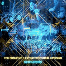 You Broke Me & Extraterrestrial Uprising