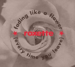 Fading Like a Flower (Every Time You Leave)