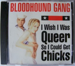I Wish I Was Queer So I Could Get Chicks