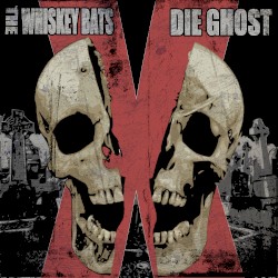 The Whisket Bats / Die Ghost