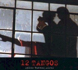 12 Tangos: Adios Buenos Aires