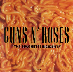 “The Spaghetti Incident?”