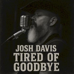 Tired of Goodbye
