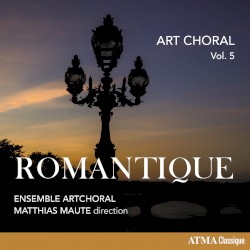 Art Choral Vol. 5: Romantique