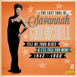 Lost Soul of Savannah Churchill: Tell Me Your Blues and I’ll Tell You Mine 1942–1960