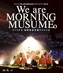 モーニング娘。誕生20周年記念コンサートツアー2018春～We are MORNING MUSUME。～ファイナル 尾形春水卒業スペシャル