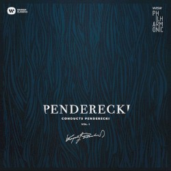 Penderecki Conducts Penderecki, Vol. 1