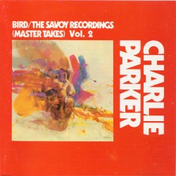 Bird: The Savoy Recordings (Master Takes) Vol 2