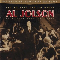 Let Me Sing and I'm Happy: Al Jolson at Warner Bros. 1926 - 1936