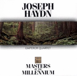 Masters of the Millenium: Joseph Haydn: Emperor Quartet