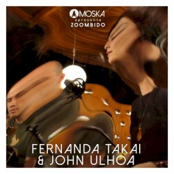 Moska Apresenta Zoombido: Fernanda Takai & John Ulhoa