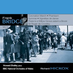 Orchestral Works, Volume 3: Coronation March / Phantasm / Summer / Vignettes de danse / There Is a Willow Grows Aslant a Brook / Sir Roger de Coverley