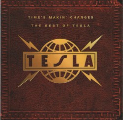 Time’s Makin’ Changes: The Best of Tesla