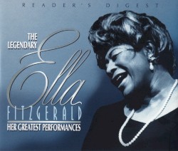 Reader's Digest: The Legendary Ella Fitzgerald: Her Greatest Performances