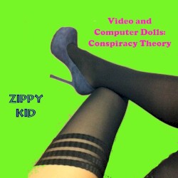 Video and Computer Dolls: Conspiracy Theory