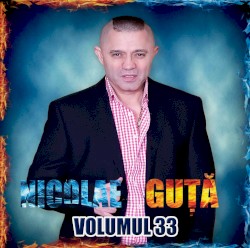 Nicolae Guță Volumul 33