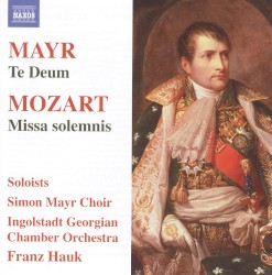 Mayr: Te Deum / Mozart: Missa solemnis