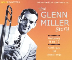 The Glenn Miller Story, Volumes 9 to 12: April 1940 Till August 1941