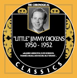 The Chronogical Classics: Little Jimmy Dickens 1950-1952