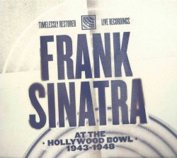 Frank Sinatra at the Hollywood Bowl 1943-1948