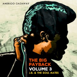 The Big Payback, Volume 3: J.B. & The Soul Mates