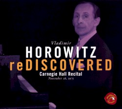 Vladimir Horowitz reDiscovered: Carnegie Hall Recital November 16, 1975