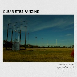Clear Eyes Fanzine: Season One, Episodes 1-6