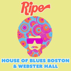 Ripe Live! - HOB Boston + Webster Hall