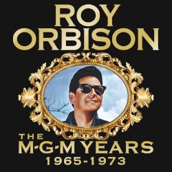 Roy Orbison: The MGM Years 1965 - 1973