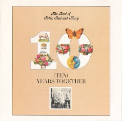 Ten Years Together: The Best of Peter, Paul & Mary
