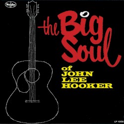The Big Soul of John Lee Hooker