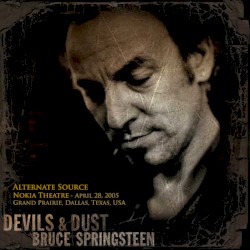 Devils & Dust: Nokia Theatre – April 28, 2005: Grand Prairie, Dallas, Texas, USA