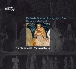 Amor, tu solo'l sai Ballate e Madrigali